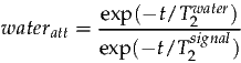             exp(-t /T water)
wateratt = -----------2signal
           ex p(-t /T2    )
